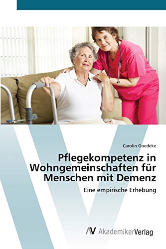 Pflegekompetenz in Wohngemeinschaften für Menschen mit Demenz: Eine empirische Erhebung
