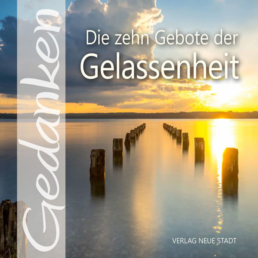Die zehn Gebote der Gelassenheit: Gedanken