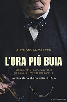 L'ora più buia. Maggio 1940: come Churchill ha salvato il mondo dal baratro (Le scie)