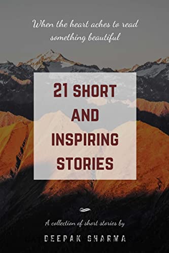 21 Short and Inspiring Stories: When the Heart Aches to Read Something Beautiful
