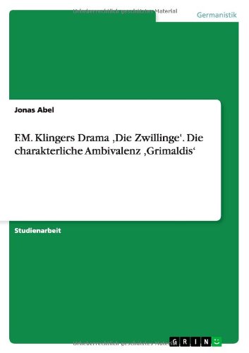 F.M. Klingers Drama ,Die Zwillinge'. Die charakterliche Ambivalenz ,Grimaldis'