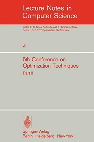 Fifth Conference on Optimization Techniques. Rome 1973: Part 2 (Lecture Notes in Computer Science, 4, Band 4)