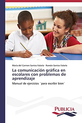 La comunicación gráfica en escolares con problemas de aprendizaje: Manual de ejercicios ¨para escribir bien¨