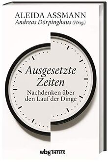 Ausgesetzte Zeiten: Nachdenken über den Lauf der Dinge