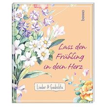 Geschenkheft Lass den Frühling in dein Herz: Lieder & Gedichte