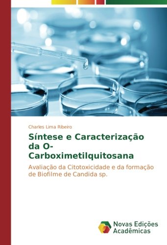 Síntese e Caracterização da O-Carboximetilquitosana: Avaliação da Citotoxicidade e da formação de Biofilme de Candida sp.