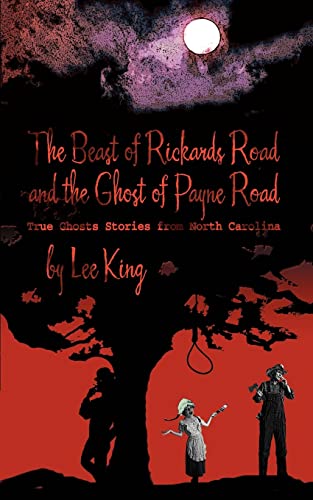 The Beast of Rickards Road and the Ghost of Payne Road: True Ghosts Stories from North Carolina