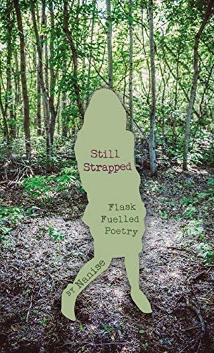Still Strapped: Flask Fuelled Poetry (Volume, Band 1)