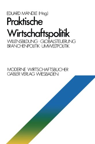 Praktische Wirtschaftspolitik (Moderne Wirtschaftsbücher)