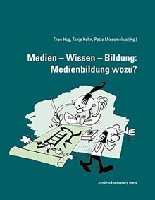 Medien – Wissen – Bildung: Medienbildung wozu?