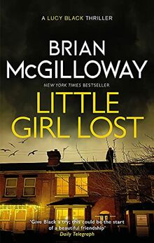 Little Girl Lost: an addictive crime thriller set in Northern Ireland (DS Lucy Black, Band 1)