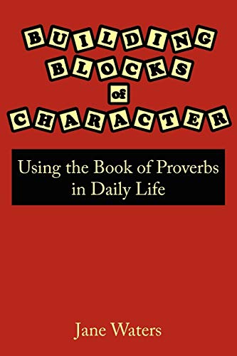 Building Blocks of Character: Using the Book of Proverbs in Daily Life