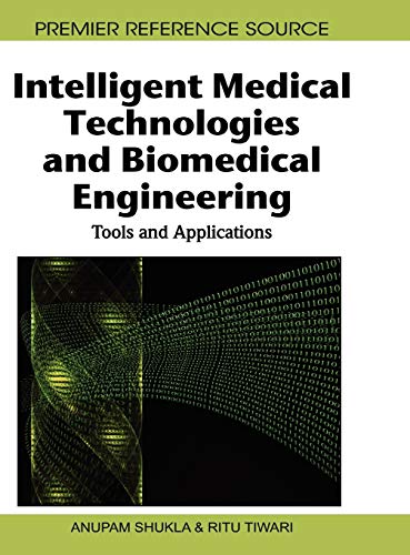 Intelligent Medical Technologies and Biomedical Engineering: Tools and Applications (Premier Reference Source)