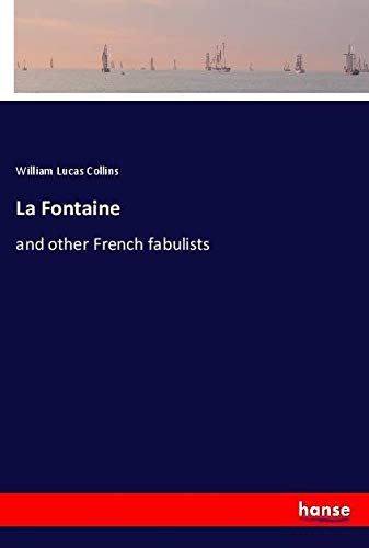 La Fontaine: and other French fabulists