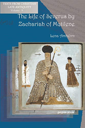 The Life of Severus by Zachariah of Mytilene (Texts from Christian Late Antiquity, Band 9)