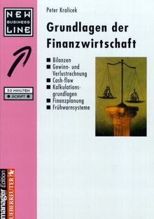 Grundlagen der Finanzwirtschaft. Bilanzen - Gewinn- und Verlustrechnung - Cash-flow - Kalkulationsgrundlagen - Finanzplanung - Frühwarnsysteme