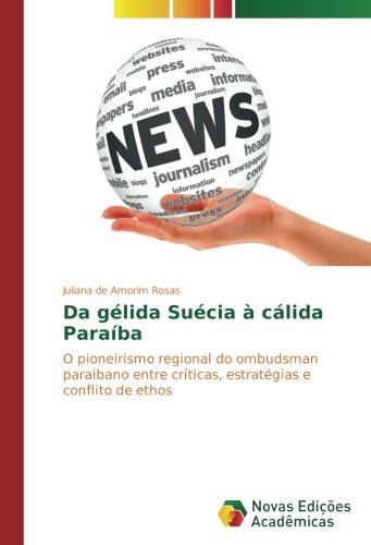 Da gélida Suécia à cálida Paraíba: O pioneirismo regional do ombudsman paraibano entre críticas, estratégias e conflito de ethos