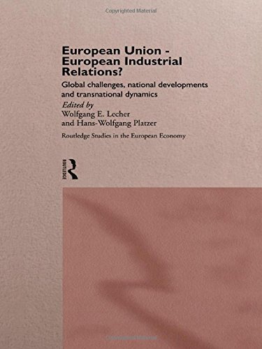 European Union - European Industrial Relations?: Global Challenge, National Development and Transitional Dynamics (Routledge Studies in the European Economy)
