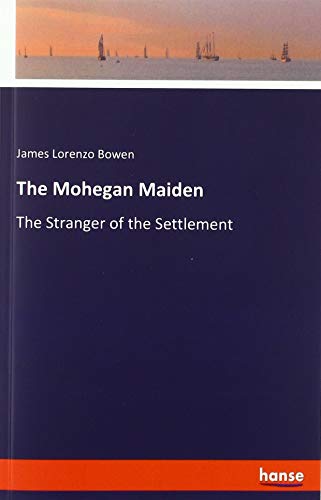 The Mohegan Maiden: The Stranger of the Settlement