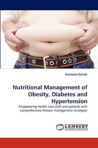 Nutritional Management of Obesity, Diabetes and Hypertension: Empowering health care staff and patients with comprehensive disease management strategies