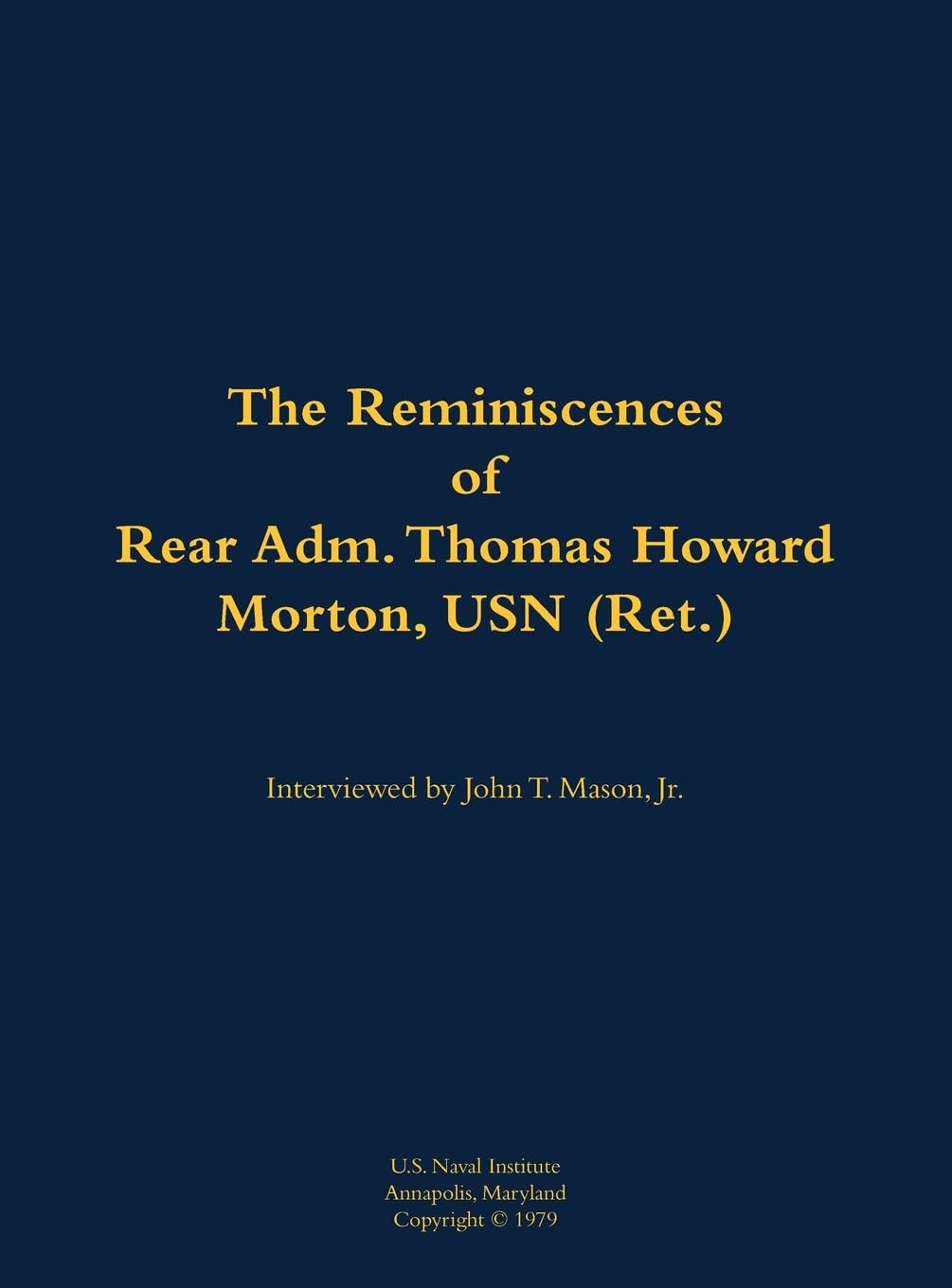 The Reminiscences of Rear Adm. Thomas Howard Morton, USN (Ret.): 1912-1976