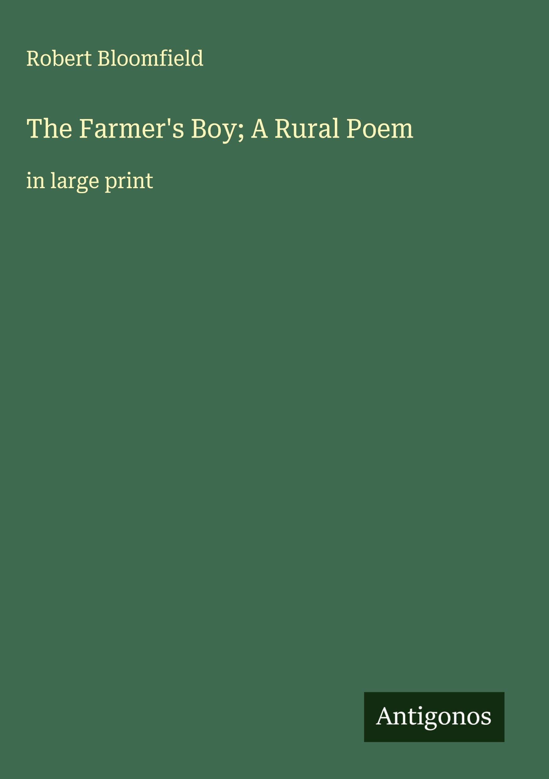 The Farmer's Boy; A Rural Poem: in large print