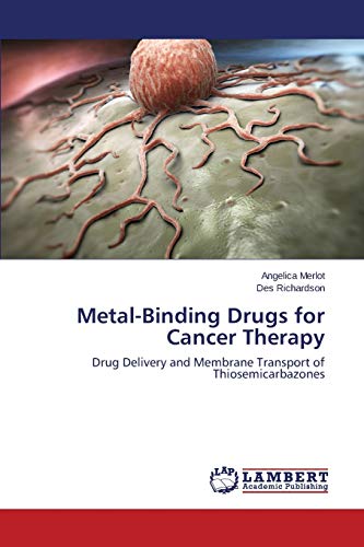 Metal-Binding Drugs for Cancer Therapy: Drug Delivery and Membrane Transport of Thiosemicarbazones