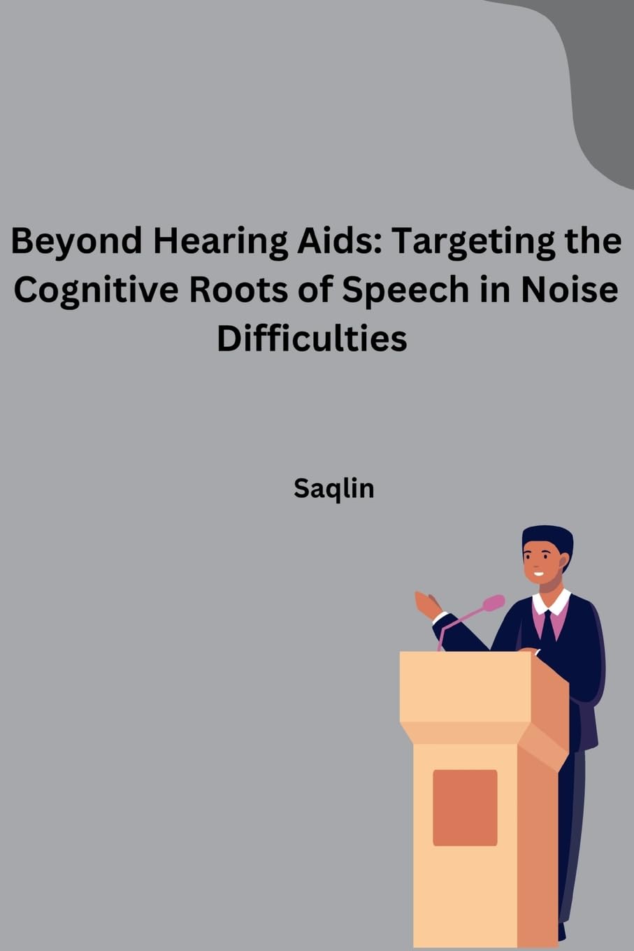 Beyond Hearing Aids: Targeting the Cognitive Roots of Speech in Noise Difficulties: DE
