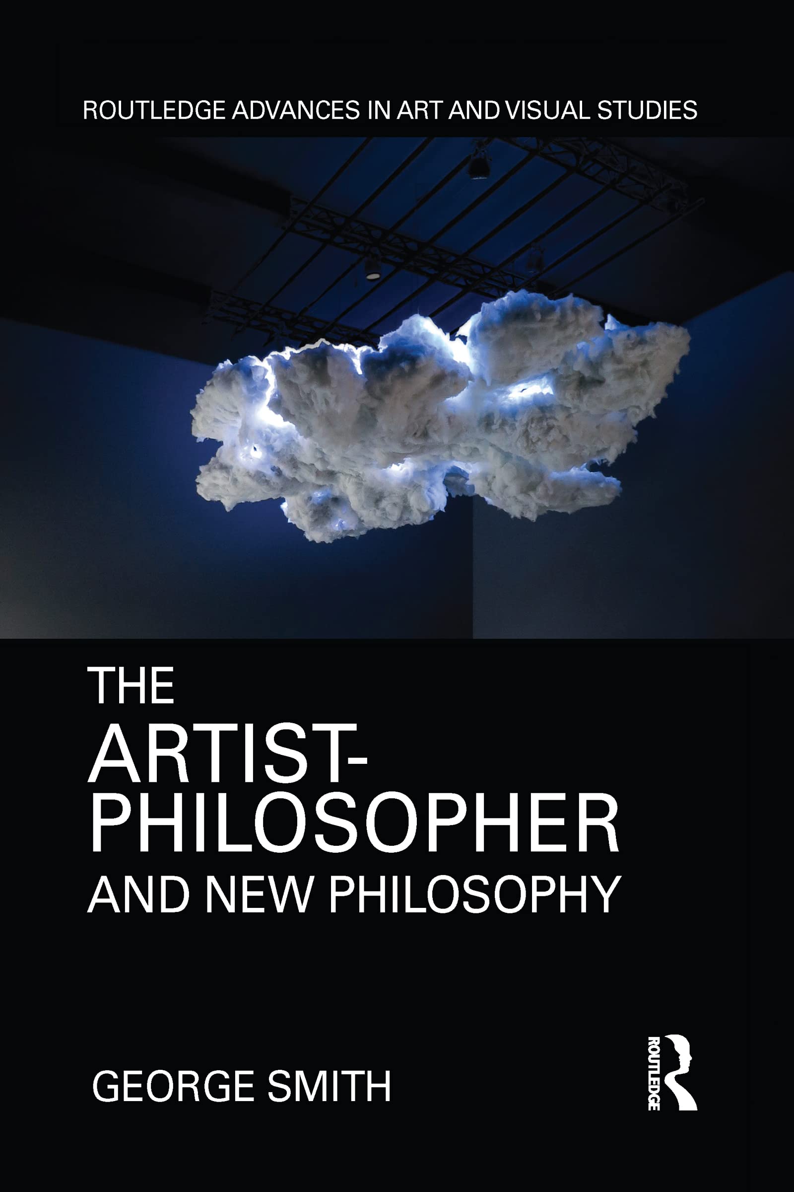 The Artist-Philosopher and New Philosophy (Routledge Advances in Art and Visual Studies)