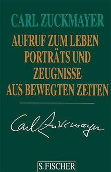 Aufruf zum Leben: Porträts und Zeugnisse aus bewegten Zeiten: Porträts und Zeugnisse aus bewegten Zeiten. Gesammelte Werke in Einzelbänden