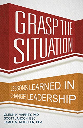 Grasp the Situation: Lessons Learned in Change Leadership