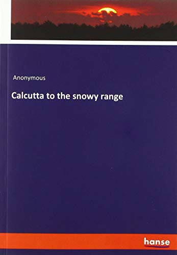 Calcutta to the snowy range