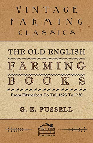 The Old English Farming Books From Fitzherbert To Tull 1523 To 1730