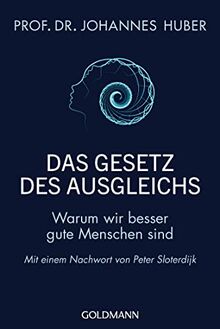 Das Gesetz des Ausgleichs: Warum wir besser gute Menschen sind - Mit einem Nachwort von Peter Sloterdijk