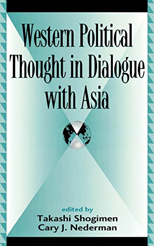 Western Political Thought in Dialogue with Asia (Global Encounters: Studies in Comparative Political Theory)