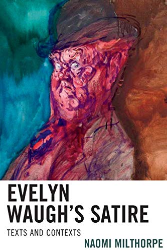 Evelyn Waugh’s Satire: Texts and Contexts