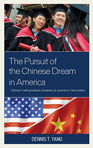 The Pursuit of the Chinese Dream in America: Chinese Undergraduate Students at American Universities
