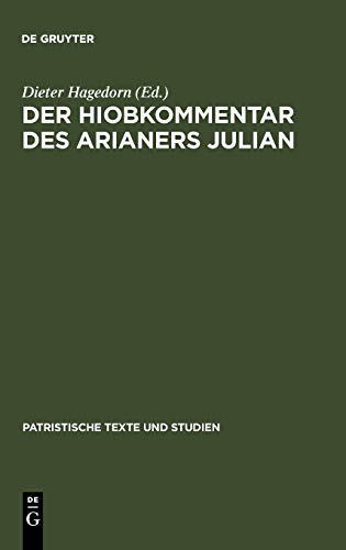 Der Hiobkommentar des Arianers Julian (Patristische Texte und Studien, 14, Band 14)