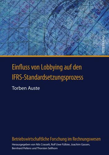 Einfluss von Lobbying auf den IFRS-Standardsetzungsprozess (Betriebswirtschaftliche Forschung im Rechnungswesen)
