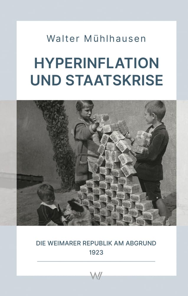 Hyperinflation und Staatskrise: Die Weimarer Republik am Abgrund 1923 (Wissensreihe im Auftrag der Gesellschaft zur Erforschung der Demokratie-Geschichte)
