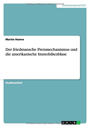 Der friedmansche Preismechanismus und die amerikanische Immobilienblase
