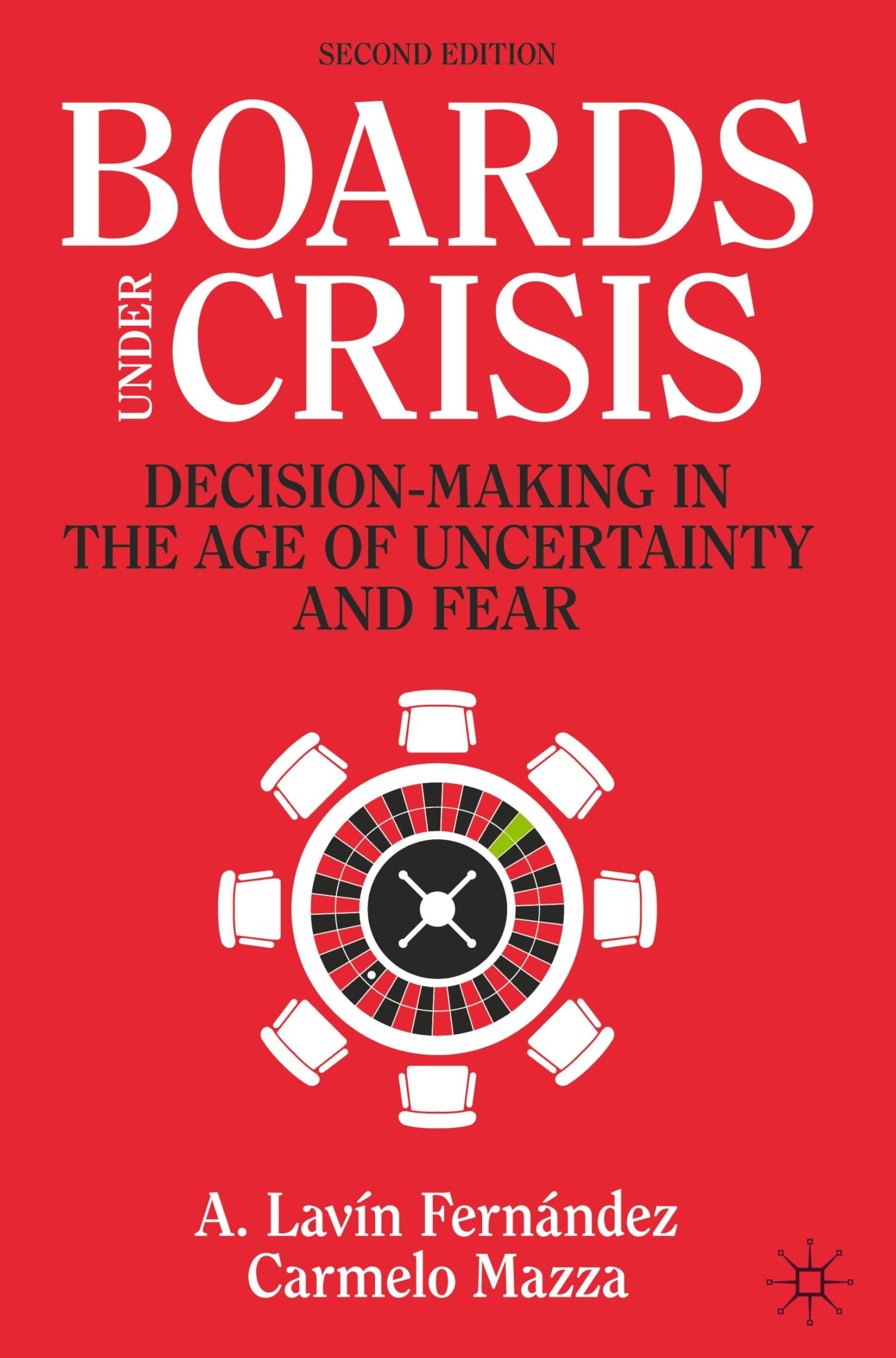 Boards Under Crisis: Decision-Making in the Age of Uncertainty and Fear (IE Business Publishing)