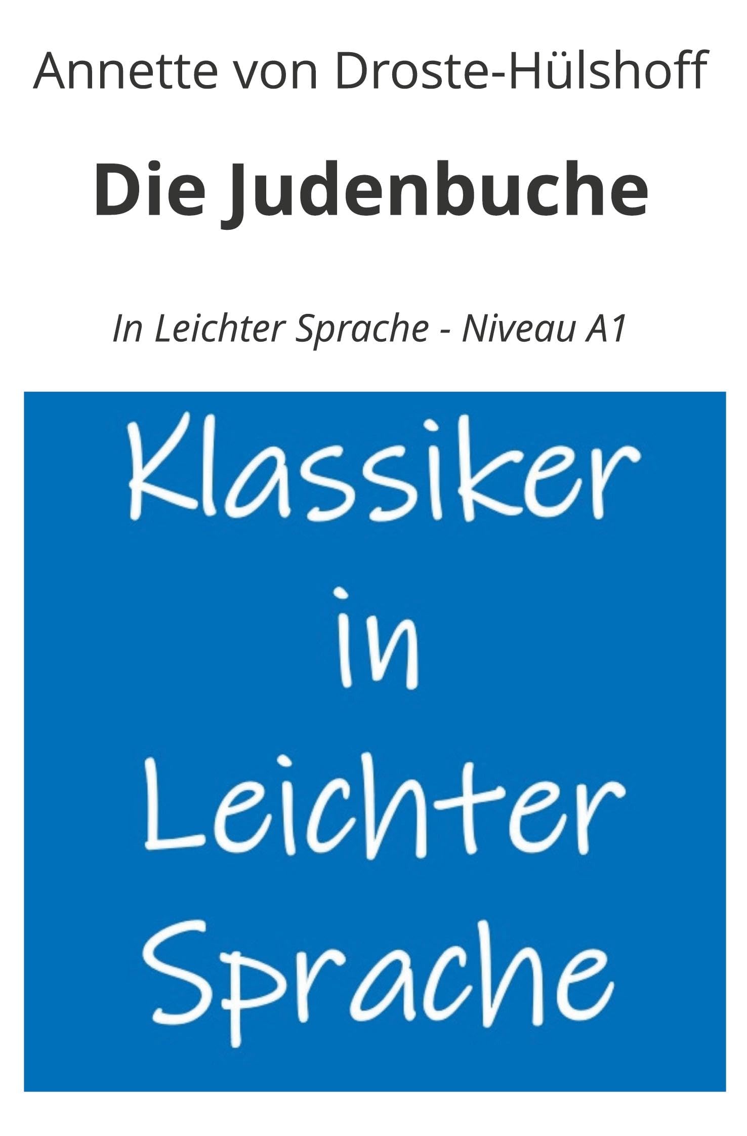 Die Judenbuche: In Leichter Sprache - Niveau A1 (Klassiker in leichter Sprache)