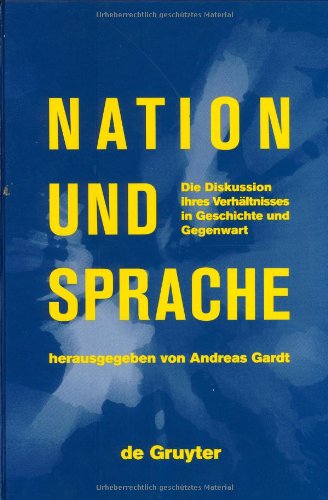 Nation und Sprache. Die Diskussion ihres Verhältnisses in Geschichte und Gegenwart: Die Diskussion Ihres Verhaltnisses in Geschichte Und Gegenwart