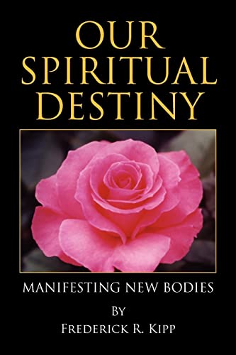 Our Spiritual Destiny: Manifesting New Bodies