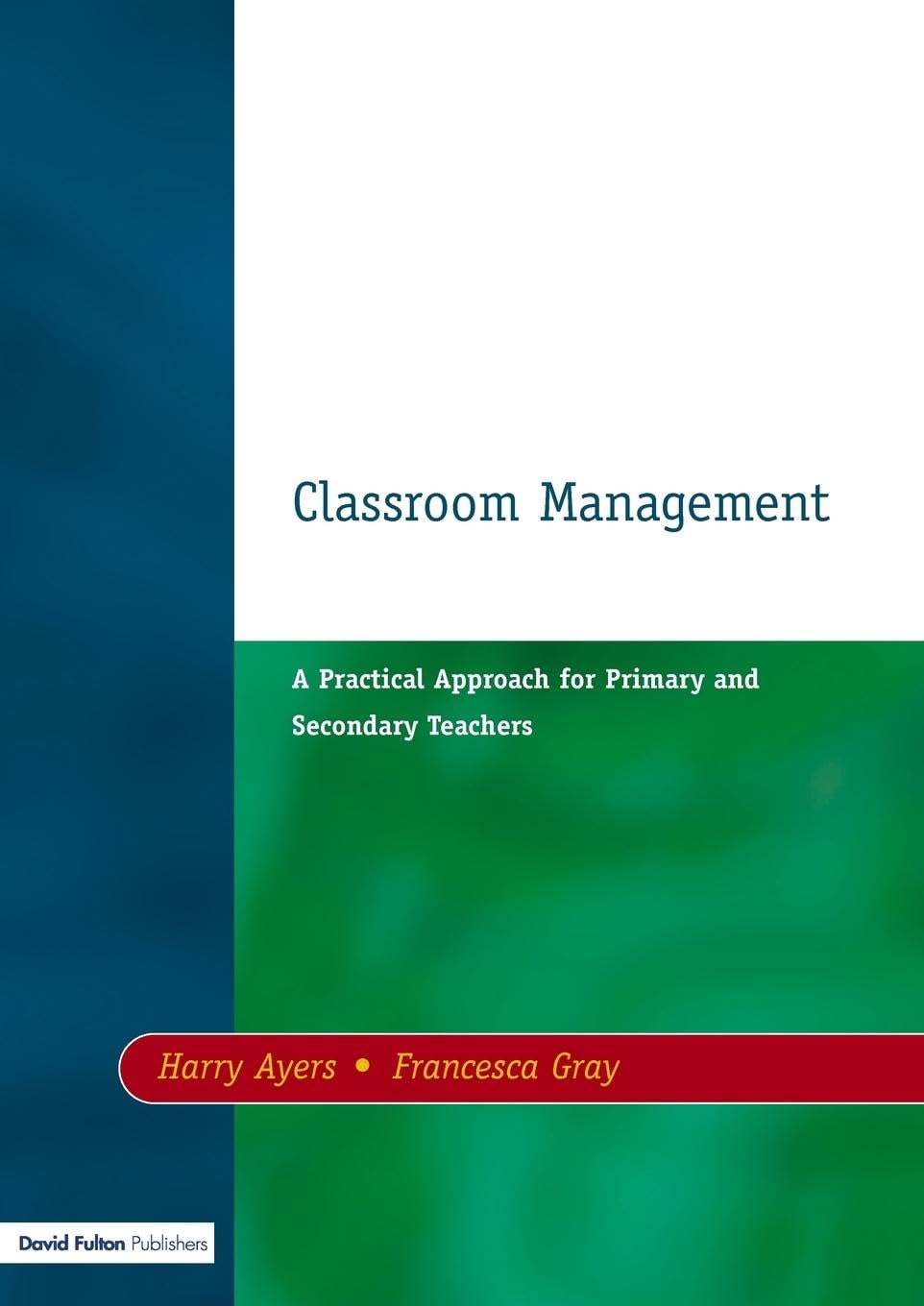 Classroom Management: A Practical Approach for Primary and Secondary Teachers