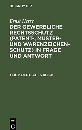 Der gewerbliche Rechtsschutz (Patent-, Muster- und Warenzeichen-Schutz) in Frage und Antwort, Teil 1, Deutsches Reich