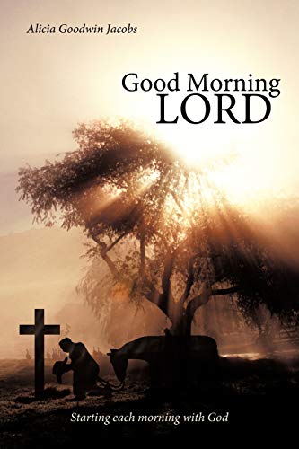 Good Morning Lord: Starting Each Morning with God