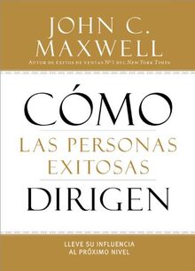 Cómo las Personas Exitosas Dirigen: Lleve su Influencia al Próximo Nivel