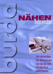 Nähen leicht gemacht - Alles rund ums Nähen, über 1000 Abbildungen, viele Infos über Stoffe, Profi-Tipps für die perfekte Passform